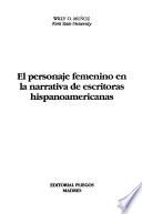 El personaje femenino en la narrativa de escritoras hispanoamericanas