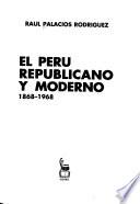 El Perú republicano y moderno, 1868-1968