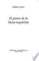 El pintor de la Suiza argentina