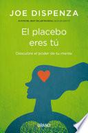 El placebo eres tú