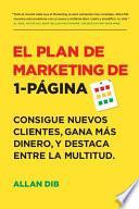 El Plan de Marketing de 1-Página: Consigue Nuevos Clientes, Gana Más Dinero, Y Destaca Entre La Multitud