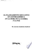 El planeamiento educativo en Centroamérica en la hora de la guerra y la paz