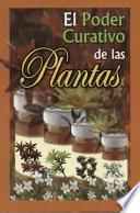 El Poder Curativo de Las Plantas