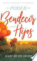 El Poder de Bendecir a Sus Hijos