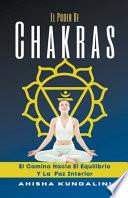 El Poder De Chakras - El Camino Hacia El Equilibrio Y La Paz Interior