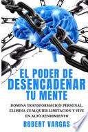 El Poder de Desencadenar tu Mente