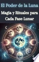 El Poder de la Luna: Magia y Rituales para Cada Fase Lunar