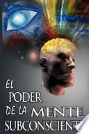 El Poder De La Mente Subconsciente (The Power of the Subconscious Mind) (Spanish Edition)