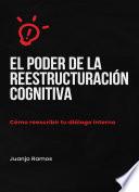 El poder de la reestructuración cognitiva