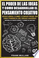 El Poder de Las Ideas y Como Desarrollar el Pensamiento Creativo