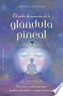El poder de sanación de la glándula pineal