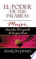 El Poder de Tus Palabras: Mujer, Descubre El Impacto de Lo Que Dices