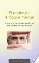 El poder del enfoque mental