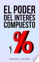 El Poder del Interés Compuesto: 19 Hábitos Que Cambiarán Tu Futuro Financiero
