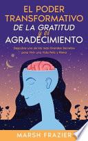 El Poder Transformativo de la Gratitud y el Agradecimiento