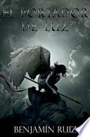 El Portador de Luz: El Fin de Los Tiempos En Tres Actos