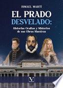 El Prado Desvelado: Historias Ocultas y Misterios de sus Obras Maestras