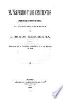 El preferido y los cenicientos. El primer acto de un drama. El prólogo de un drama. 4. ed. Lo que no puede decirse. 5. ed La realidad y el delirio. 2. ed. La rencorosa. Los rígidos. 2. ed. Semiramis [por] P. Calderón de la Barca [traducción por] J. Echegaray