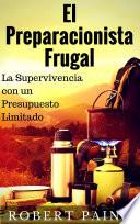 El Preparacionista Frugal - La Supervivencia con un Presupuesto Limitado