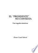 El Presidente no contesta