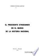 El presidente Stroessner en el marco de la historia nacional