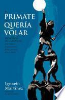 El primate que quería volar