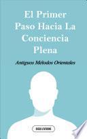 El Primer Paso Hacia La Conciencia Plena