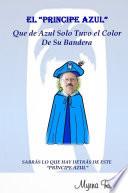 El Principe Azul Que de Azul Solo Tuvo el Color de su Bandera