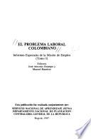 El Problema laboral colombiano: pt. I. Tendencias de la población colombiana. pt. II. Características generales del mercado de trabajo. pt. III. Pobreza e ingresos laborales