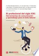 El profesional del siglo XXI: Herramientas de comunicación y aprendizaje para el éxito laboral