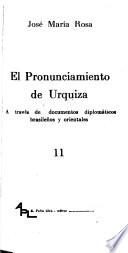 El pronunciamiento de Urquiza a través de documentos diplomáticos brasileños y orientales