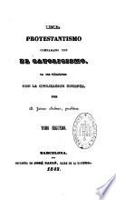 El protestantissimo comparado con el Catholicismo en su relaciones con la civilizacion europea