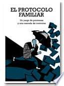 El Protocolo Familiar. Un Juego de Promesas Y Una Cascada de Contratos