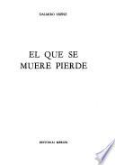 El que se muere pierde