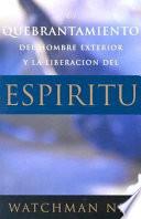 El Quebrantamiento Del Hombre Exterior Y LA Liberacion Del Espiritu