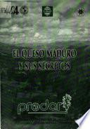 El Queso Maduro y sus secretos