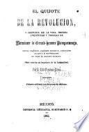 El Quijote de la revolución; o, Historia de la vida, hechos, aventuras y proezas de monsieur Le Grand-homme Pamparanuja, heroe político, filósofo moderno, caballero andante y reformador de todo el genero humano