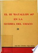 El R.I. Batallón 40 en la Guerra del Chaco