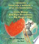 El Ratoncito, La Fresa Roja Y Madura Y El Gran Oso Hambriento /The Little Mouse, the Red Ripe Strawberry, and the Big Hungry Bear (Bilingual Board Boo