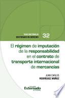 El régimen de imputación de la responsabilidad en el contrato de transporte internacional de mercancías