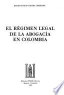 El régimen legal de la abogacía en Colombia