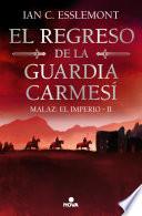 El regreso de la Guardia Carmesí (Malaz: El Imperio 2)