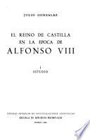El Reino de Castilla en la época de Alfonso VIII.: Estudio