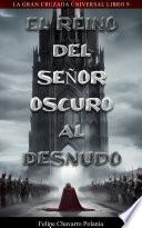 El Reino Del Señor Oscuro Al Desnudo