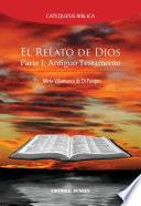 El relato de Dios. Parte 1: Antiguo testamento