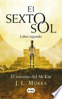 El retorno del Ah Kin (El sexto sol 2)