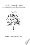 El rey don Pedro I de Castilla y de Leon