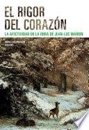El rigor del corazón. La afectividad en la obra de Jean-Luc Marion