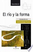 El río y la forma. Introducción a la geomorfología fluvial