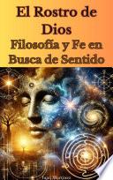 El Rostro de Dios: Filosofía y Fe en Busca de Sentido
